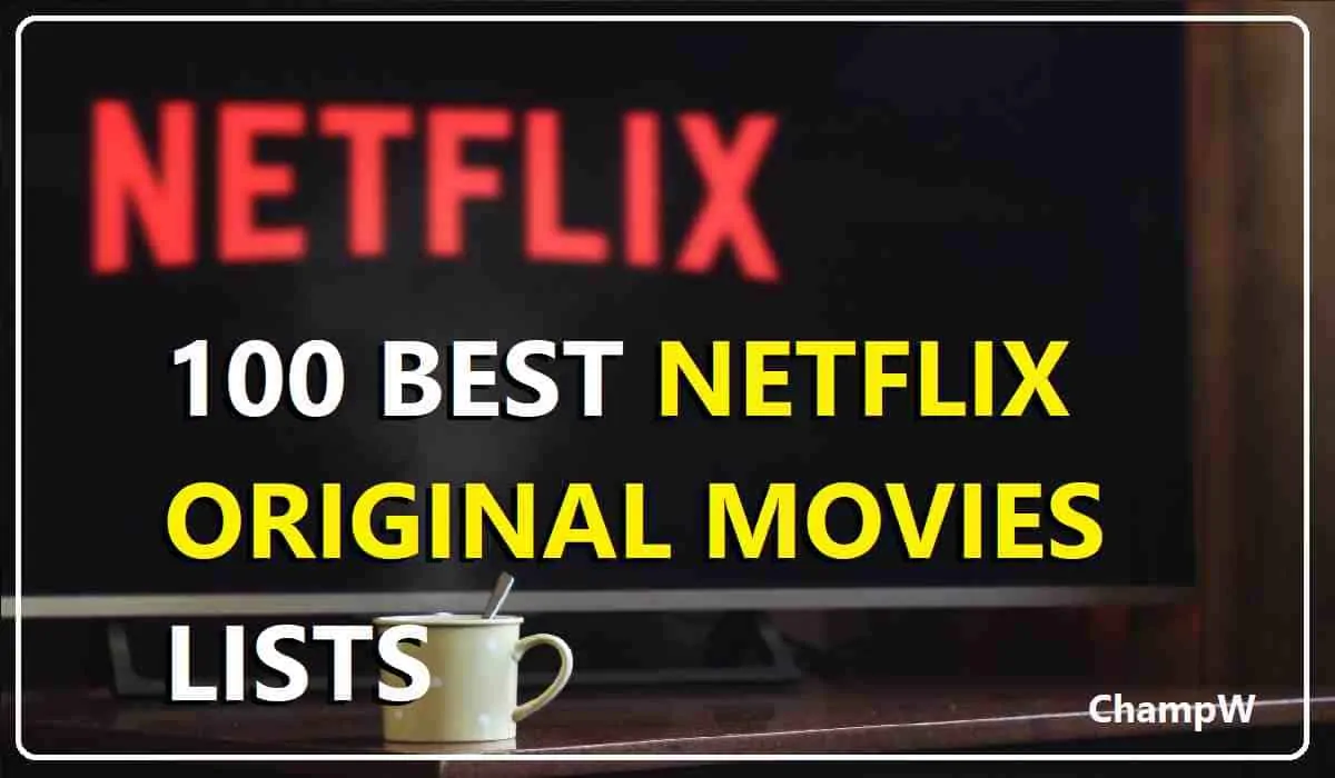 100 BEST NETFLIX ORIGINAL MOVIES LISTS
