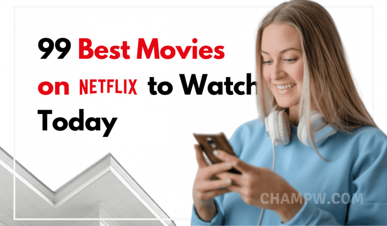 99 Best Movies on Netflix to Watch Today