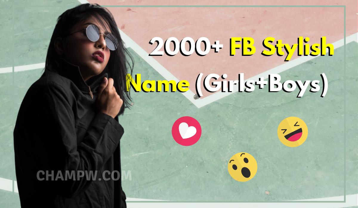 2000+ Attractive FB Stylish Name For Girls & Boys In 2023