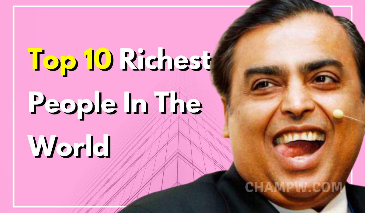 Top 10 Richest People In The World