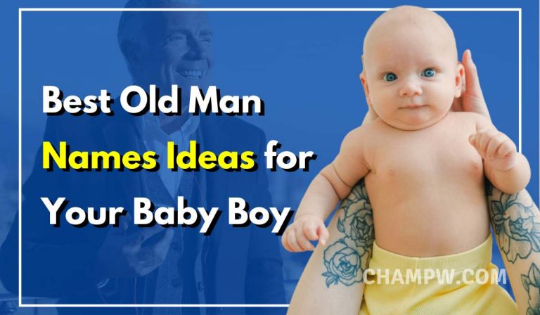 200+ Charming Old Man Names Ideas For Your Baby Boy