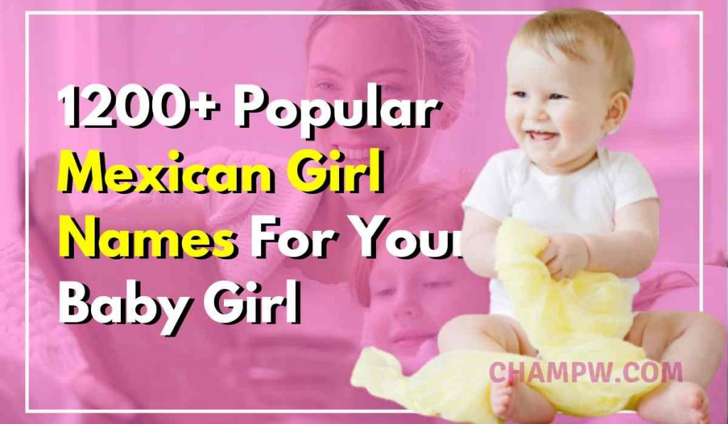 1200-popular-mexican-girl-names-for-your-baby-girl-2022