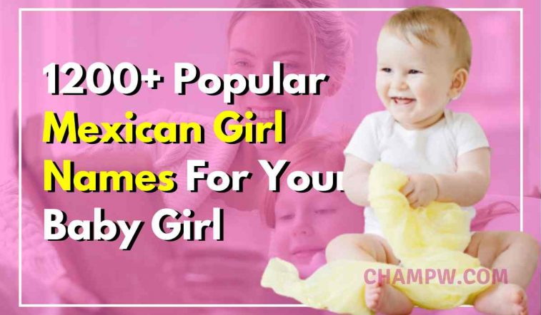 1200+ Popular Mexican Girl Names For Your Baby Girl