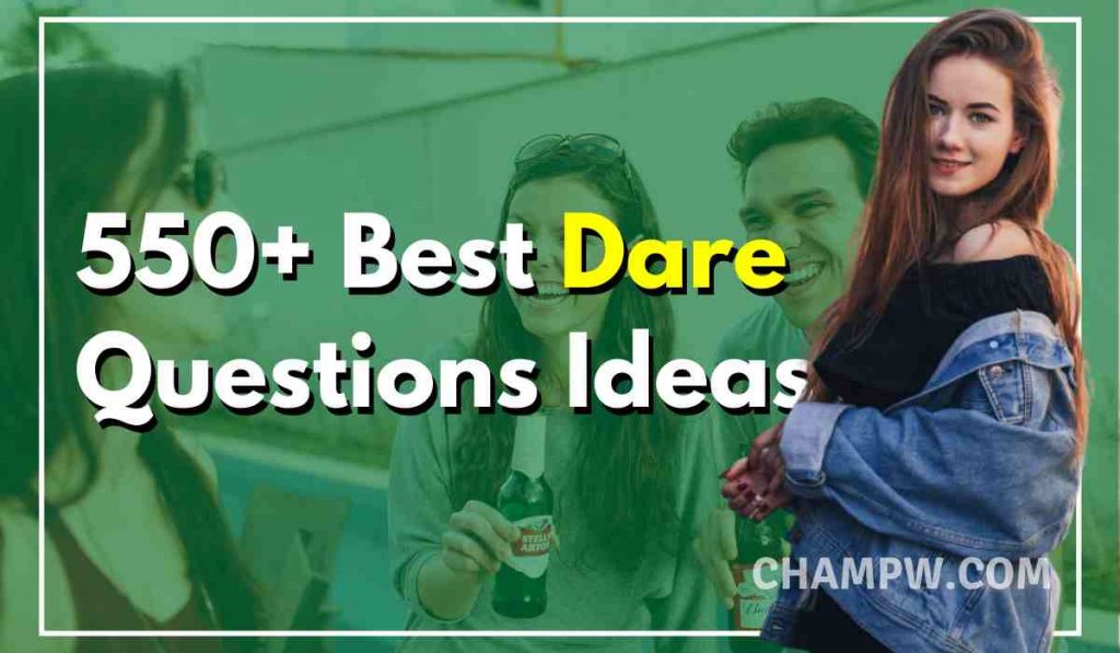 550+ Best Dare Questions ideas for Family, Friends & Crush
