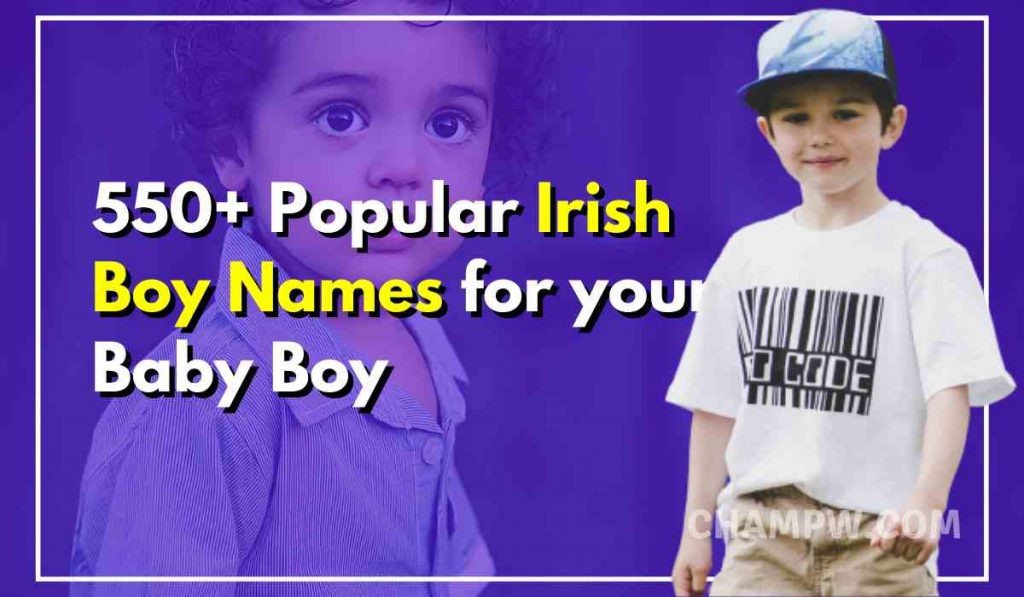 550+ Popular Irish Boy Names For Your Baby Boy