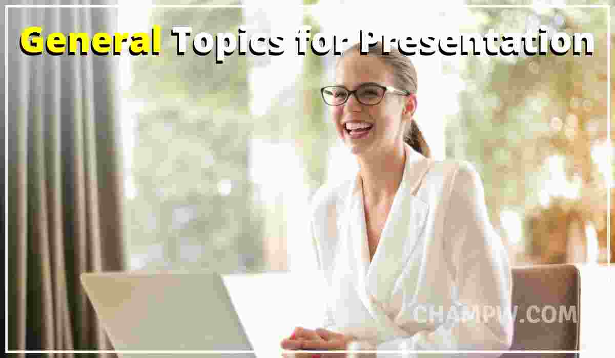 General Topics for Presentation