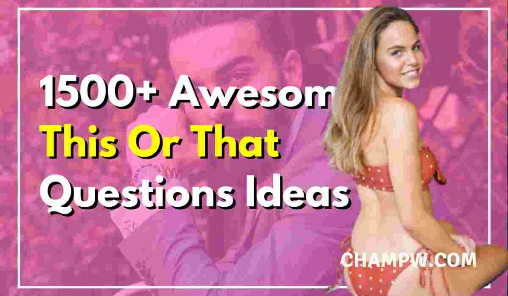 1500+ Awesome This Or That Questions Ideas
