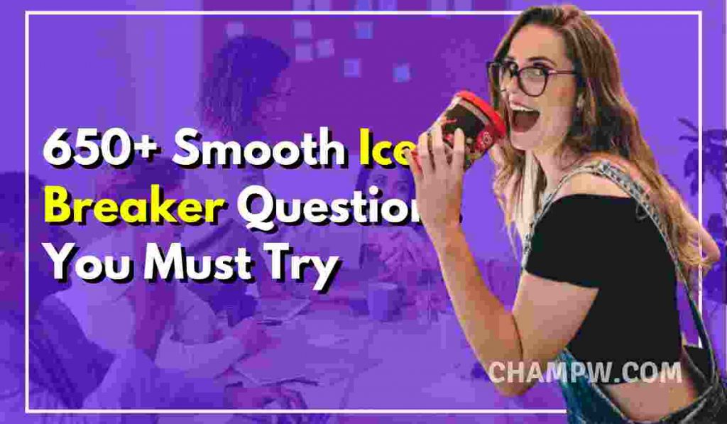 650+ Smooth Ice Breaker Questions You Must Try