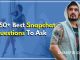 750+ Best Snapchat Questions to ask on Snapchat