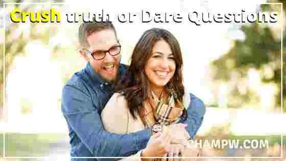 Crush truth or Dare questions