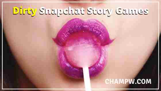 Dirty Snapchat Story Games