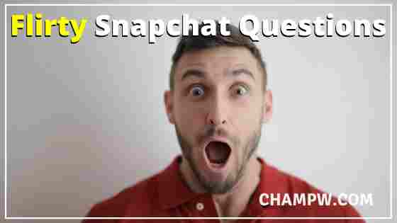 Flirty Snapchat Questions