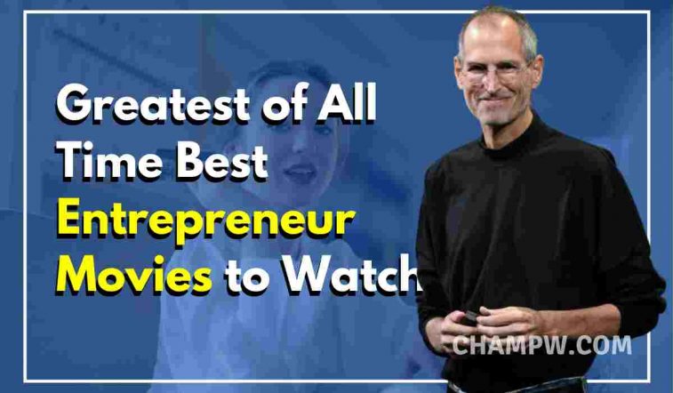 Greatest of All Time Best Entrepreneur Movies to Watch