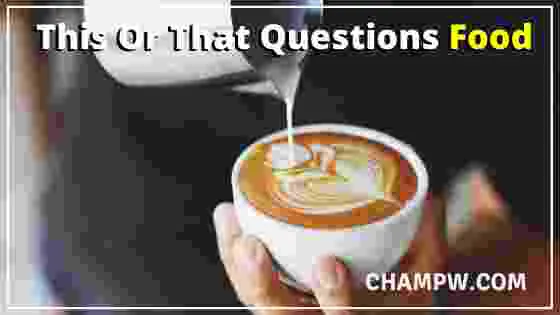 This Or That Questions Food
