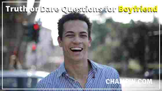 Truth or Dare Questions for boyfriend