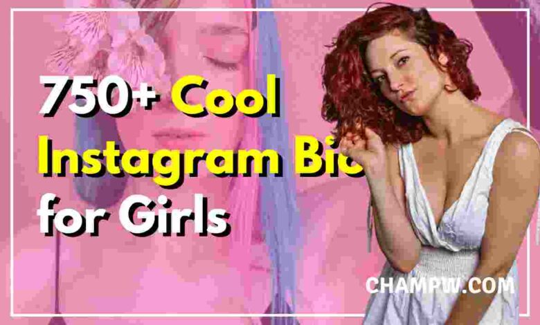 750+ Cool Instagram Bio for Girls