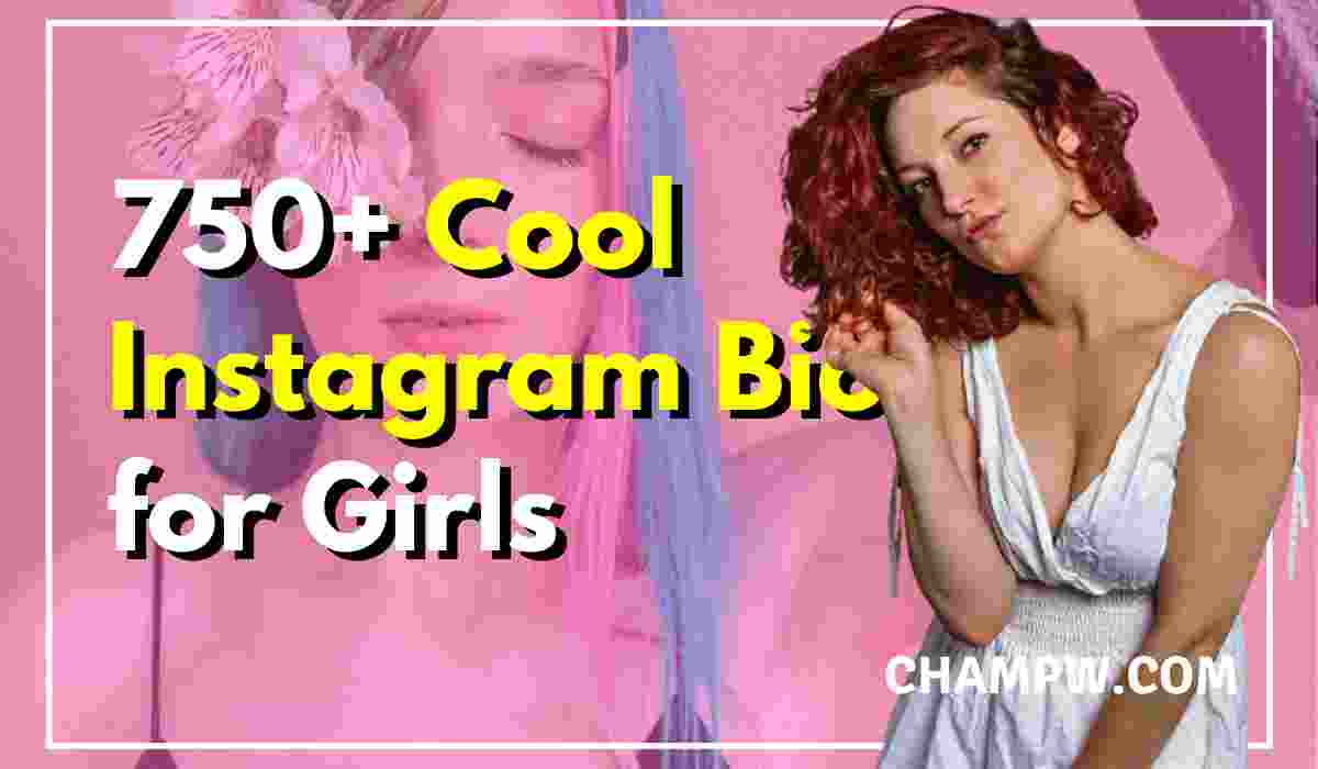 750+ Cool Instagram Bio for Girls