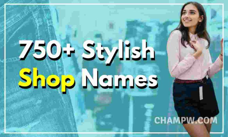 750+ Stylish Shop Names Cake, Mobile, Garments, Fashion, Shop Name