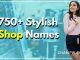 750+ Stylish Shop Names Cake, Mobile, Garments, Fashion, Shop Name