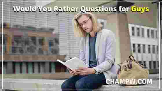 Would You Rather Questions for Guys