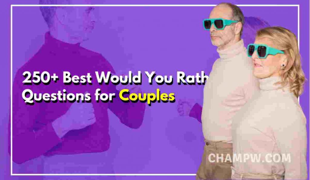 250+ Best Would You Rather Questions for Couples