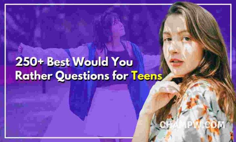 Would You Rather Questions for Teens