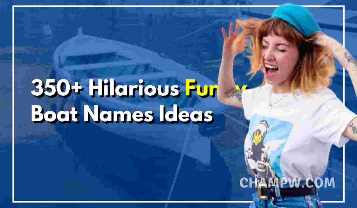 350 Hilarious Funny Boat Names Ideas To Entertain In 2024