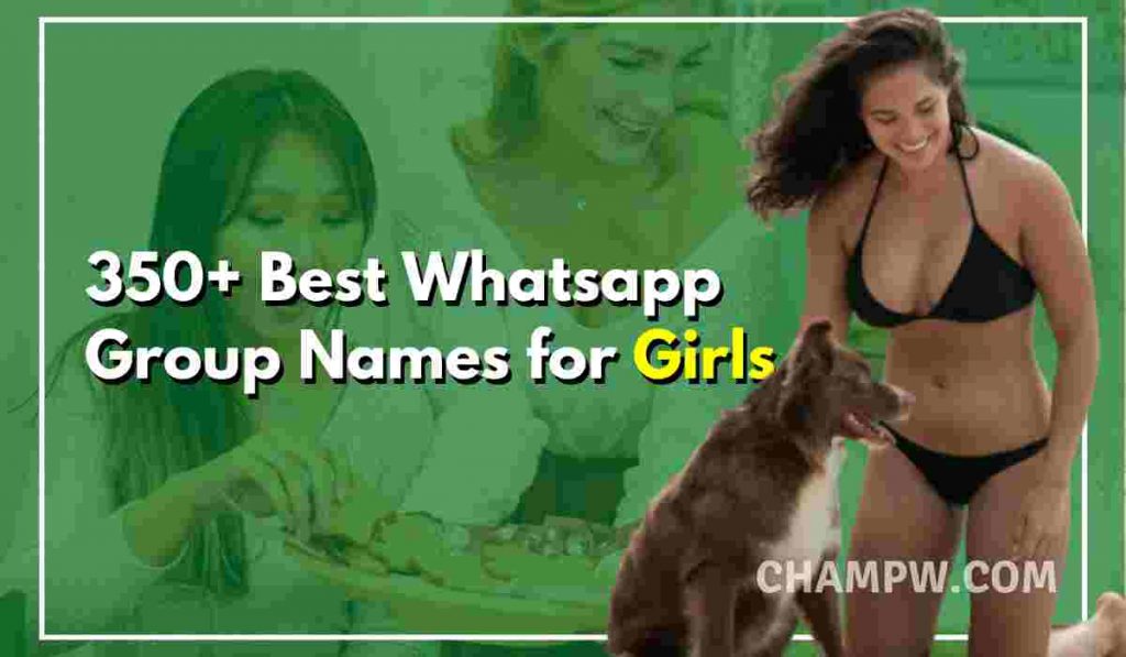 350+ Ideas of Best Whatsapp Group Names for Girls