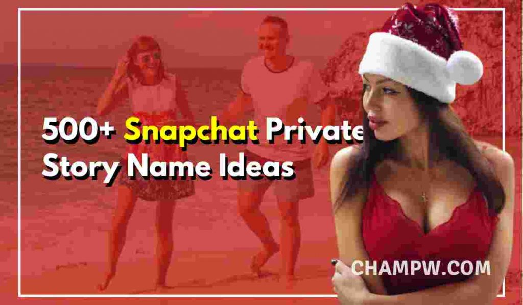 500+ Trending Snapchat Private Story Name Ideas