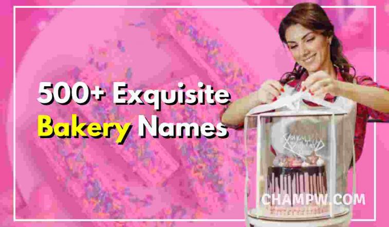 500+ Exquisite Bakery Names You Need To Attract Customers
