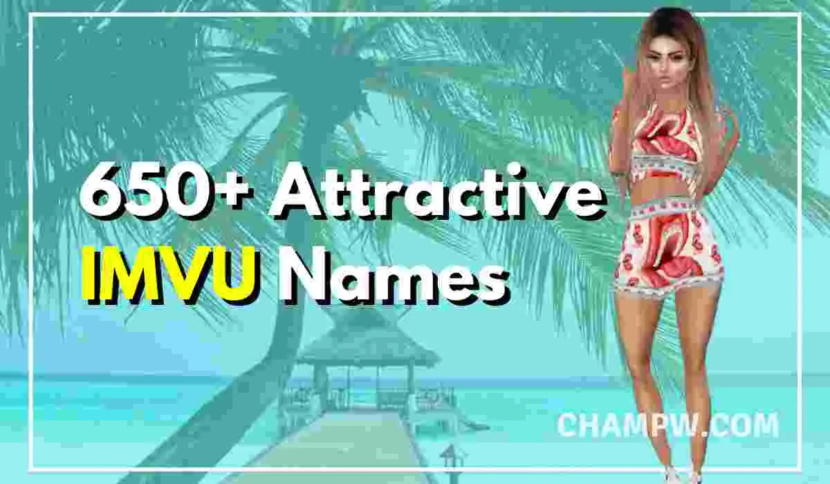 650+ Attractive IMVU Names You Must Try To Make New Friends