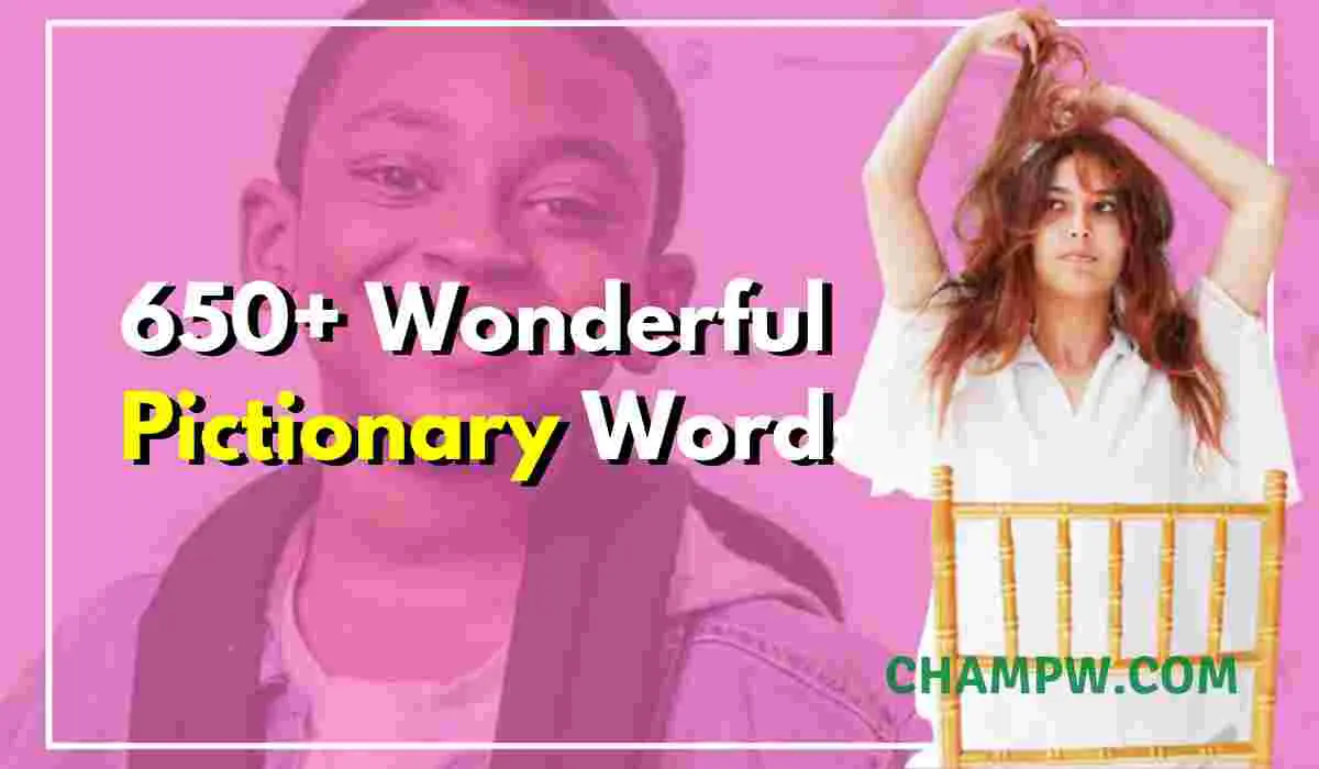 650+ Wonderful Pictionary Words For Kids and Adults