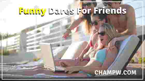 Funny Dares For Friends