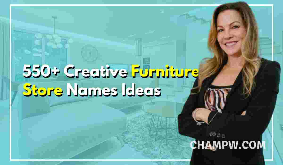 550+ Creative & Catchy Furniture Store Names Ideas
