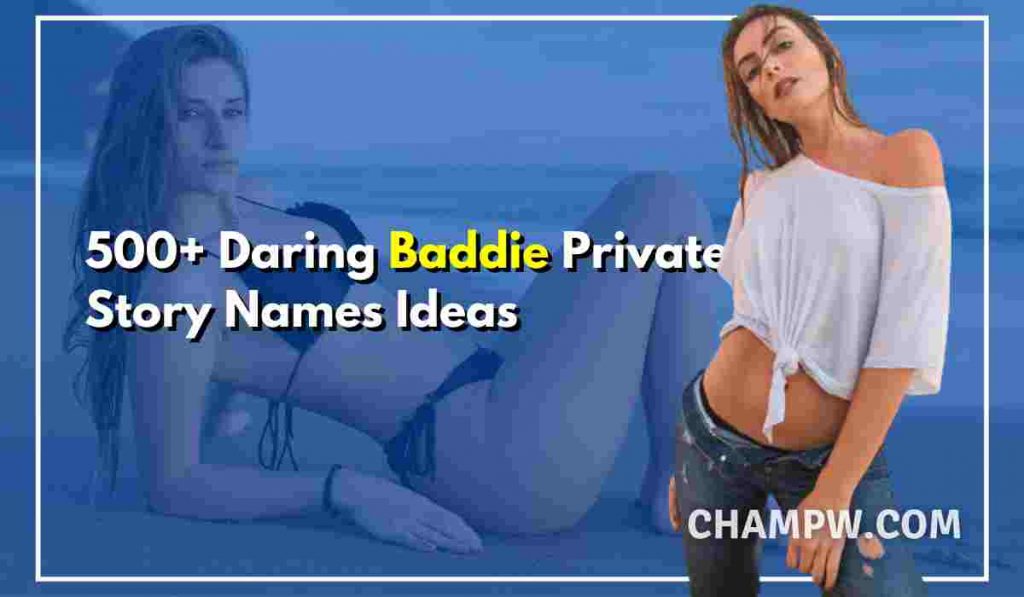 500+ Daring Baddie Private Story Names | Dirty, Rude, Vulgar