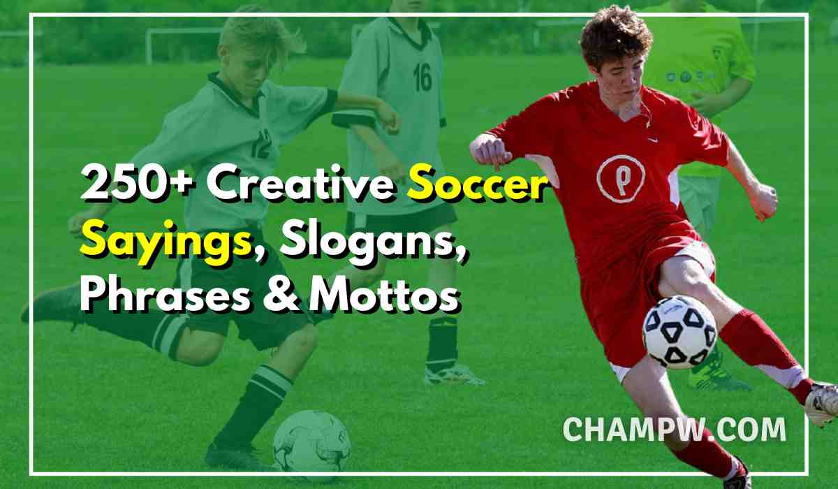 250+ Creative Soccer Sayings ,Slogans, Phrases & Mottos