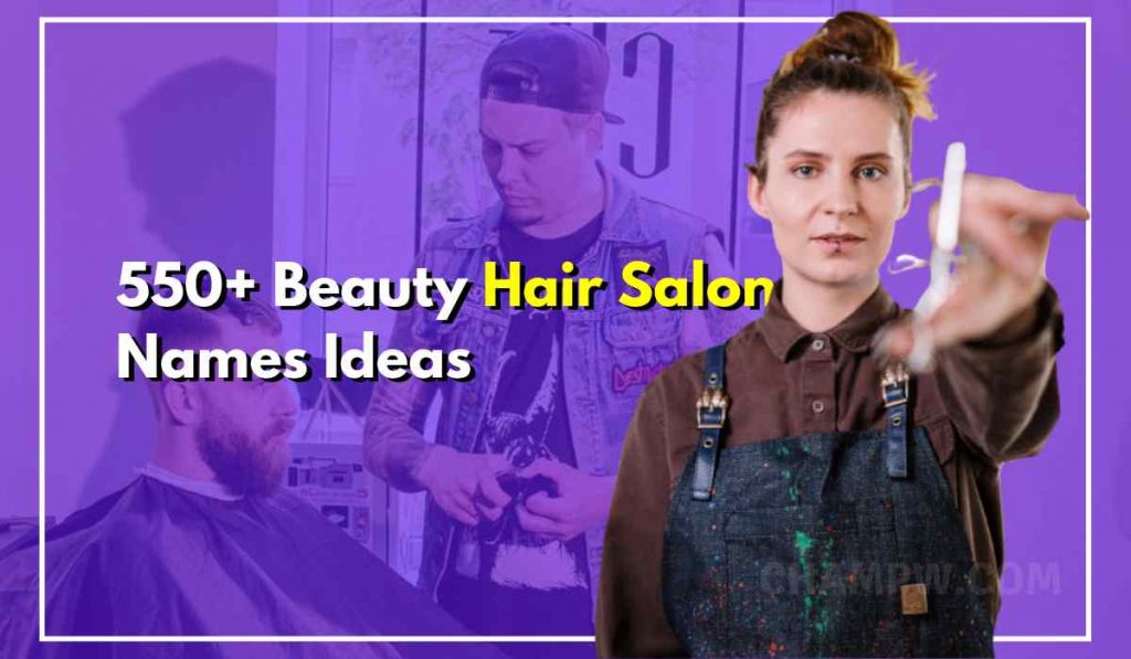 550+ Beauty Hair Salon Names ideas that Attracts Customers