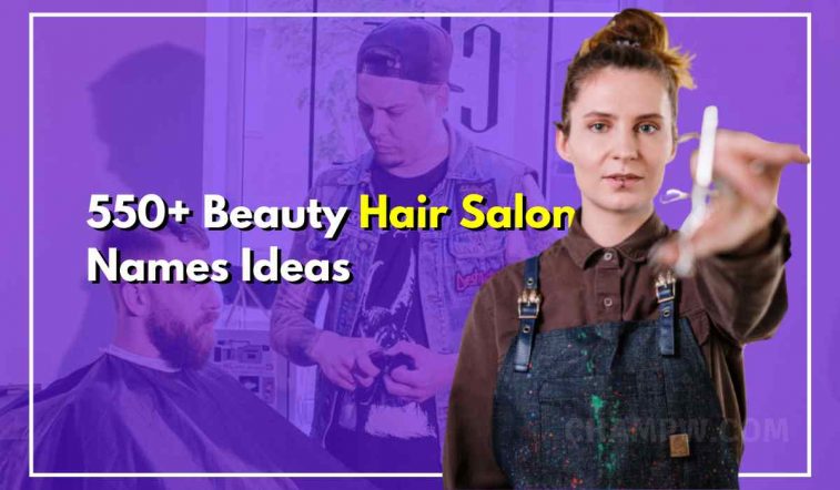 550+ Beauty Hair Salon Names ideas that Attracts Customers