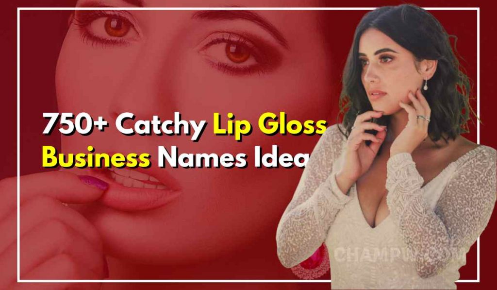 750+ Catchy, Creative Lip Gloss Business Names Ideas