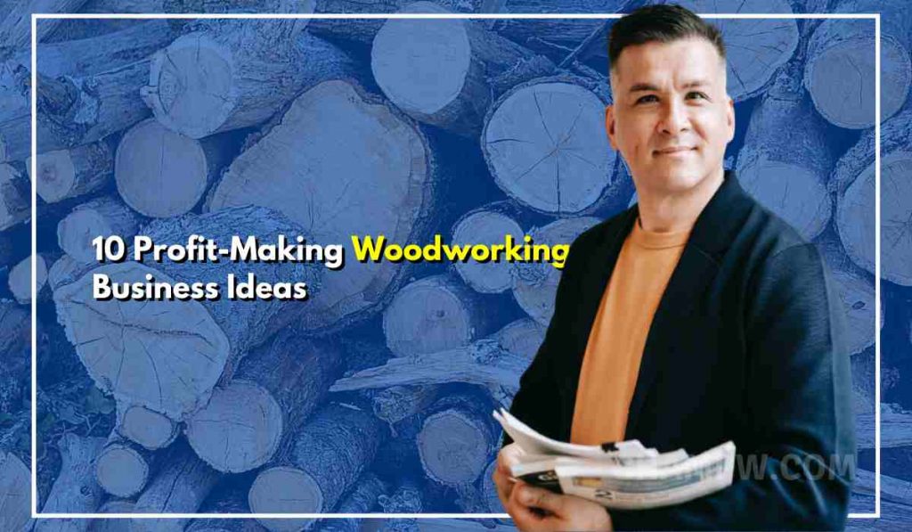 Woodworking Business Ideas