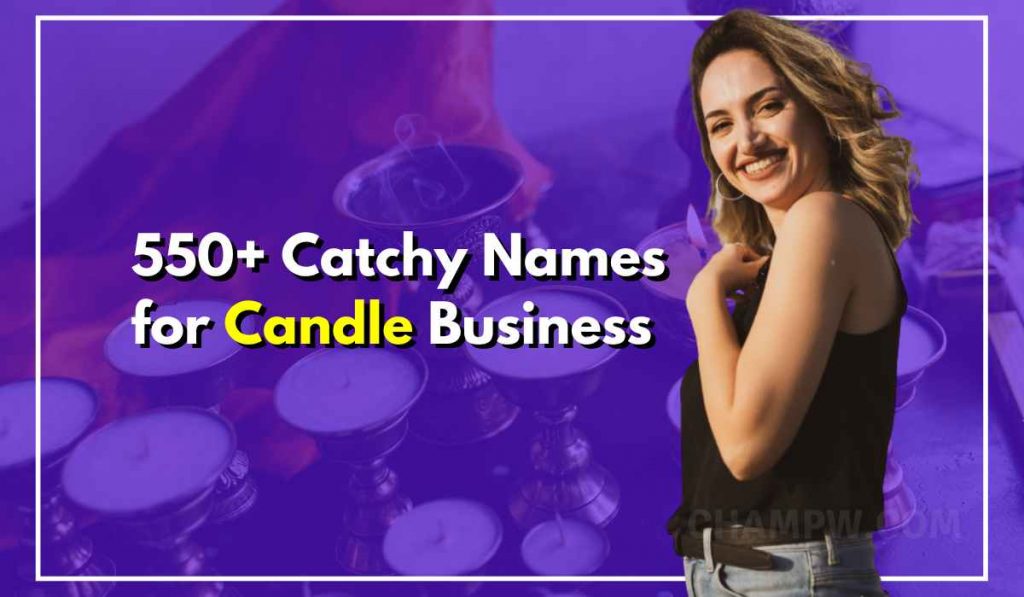 550+ Catchy Names For Candle Business Of All Time 2024