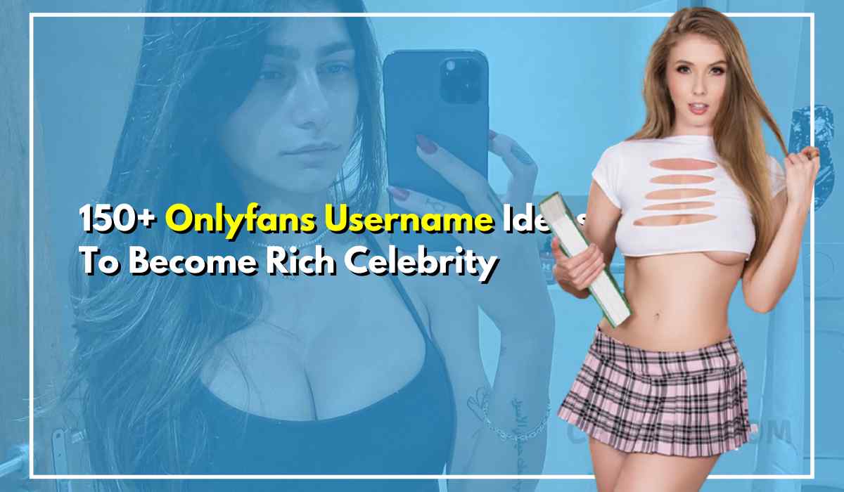 150+ Onlyfans Username Ideas To Become Rich Celebrity