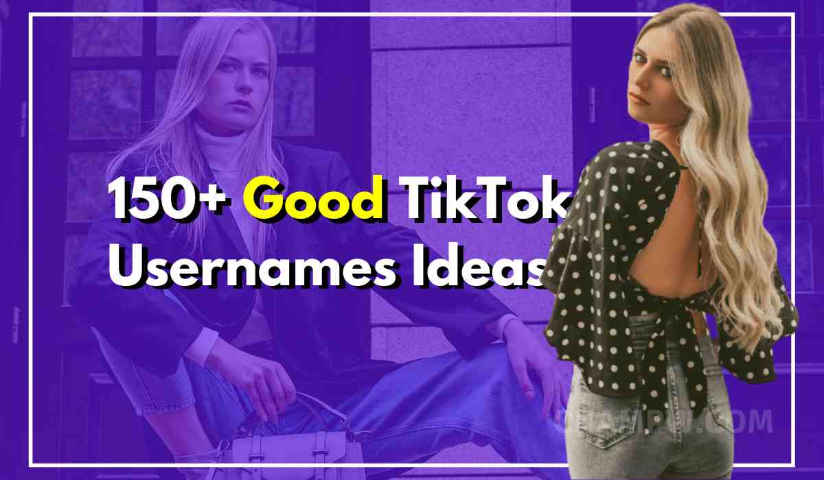 150+ Good TikTok Usernames Fans Will Love To Follow