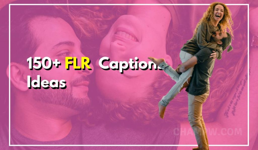 150+ FLR Captions Strong Ideas To Navigate Your Love Life