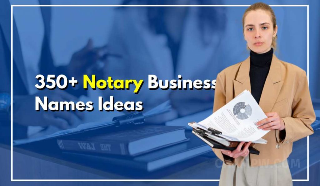350+ Notary Business Names For Your Next Business Plan