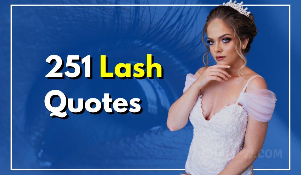 251 Lash Quotes That Make You Think About Life In A New Way