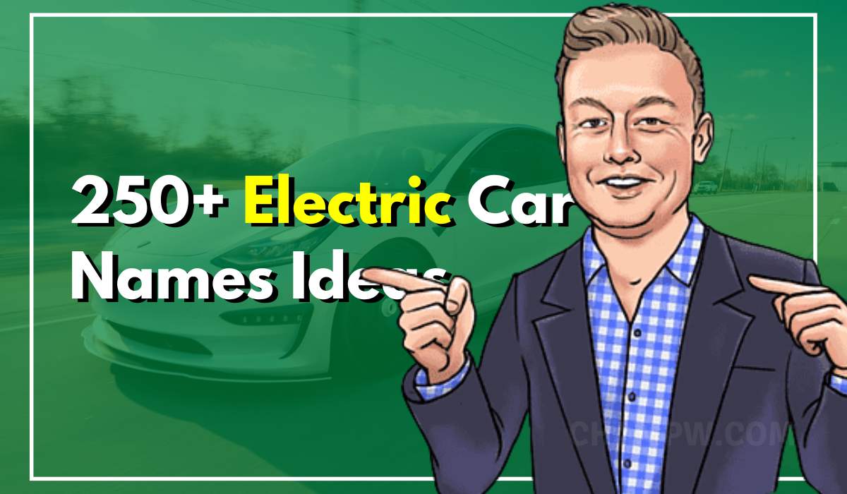 250+ Electric Car Names Encourage To Save Nature With EVs