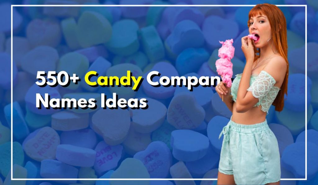 550+ Candy Company Names That Make You Feel Like A Kid