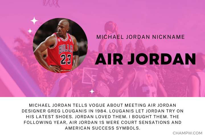 MICHEAL JORDAN NICKNAME AIR JORDAN AND STORY BEHIND IT