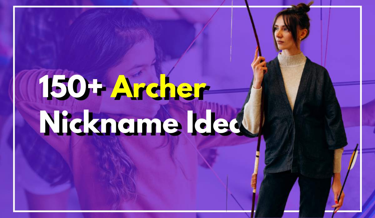 150+ Archer Nickname Ideas For Kids Blessed With A Sharp Aim